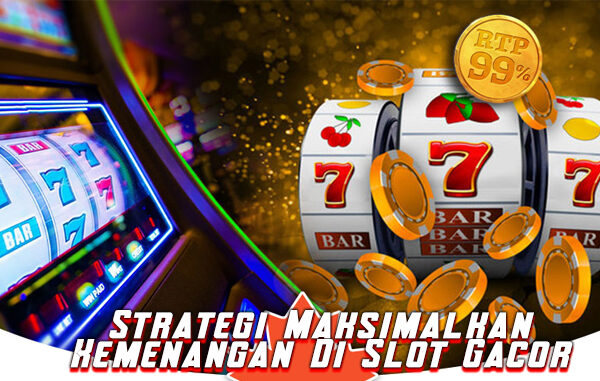 strategi menang slot gacor