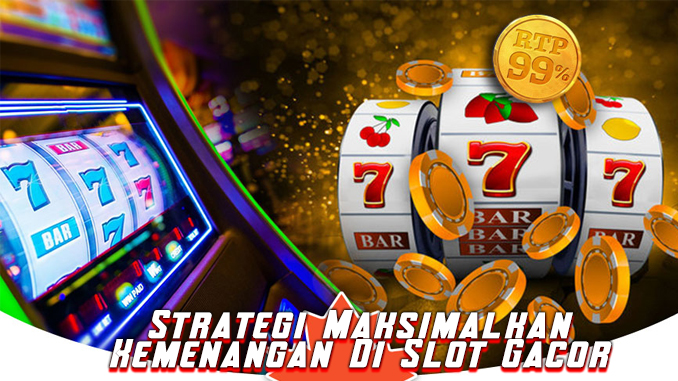 strategi menang slot gacor